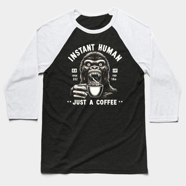 Coffee Kong Gorilla - Instant human, just coffee Baseball T-Shirt by PrintSoulDesigns
